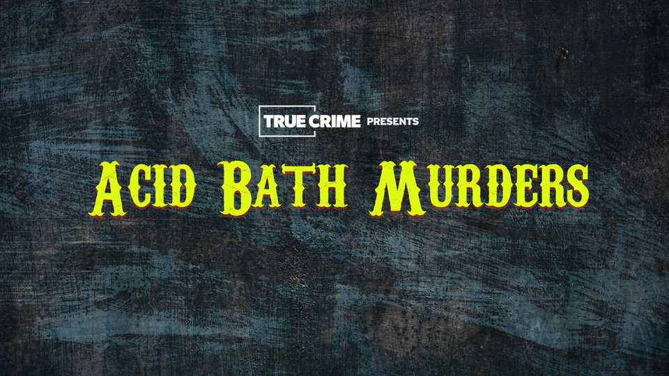 UK Crime Files: Acid Bath Murders