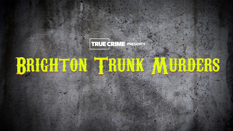 UK Crime Files: Brighton Trunk Murders