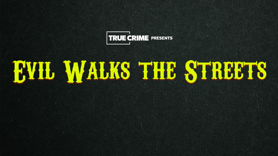 UK Crime Files: Evil Walks The Streets
