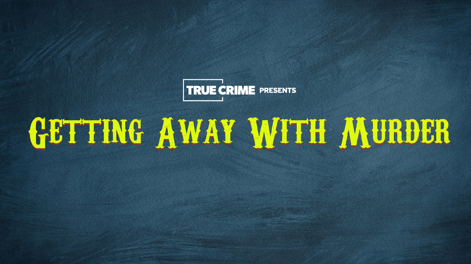 UK Crime Files: Getting Away With Murder