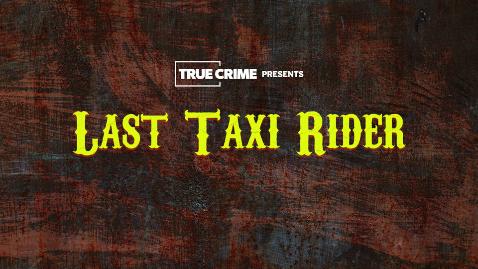 UK Crime Files: Last Taxi Rider