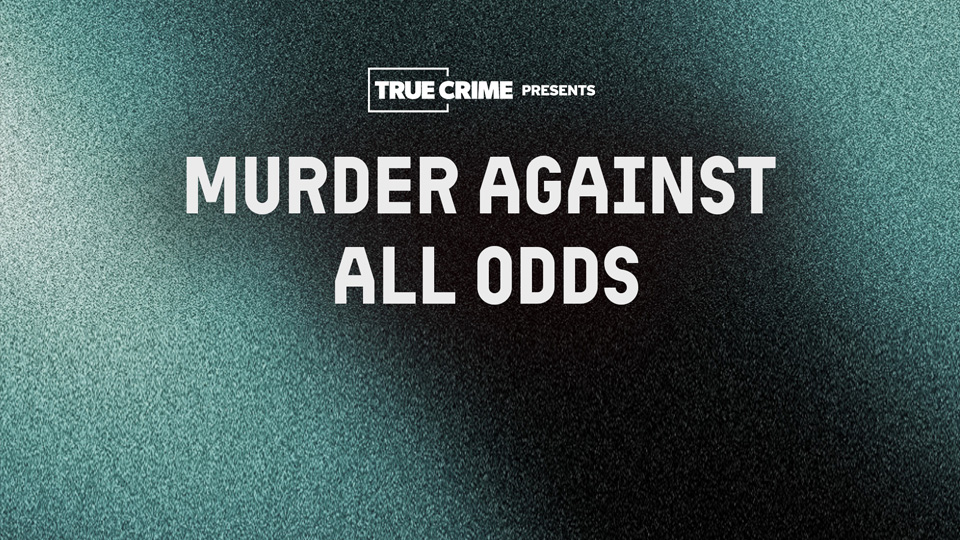 UK Crime Files: Murder Against All Odds