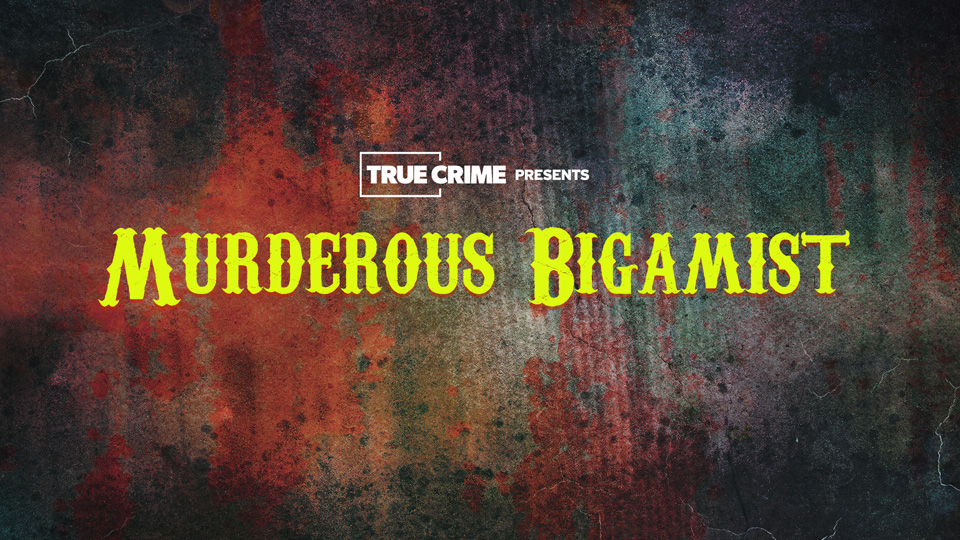 UK Crime Files: Murderous Bigamist