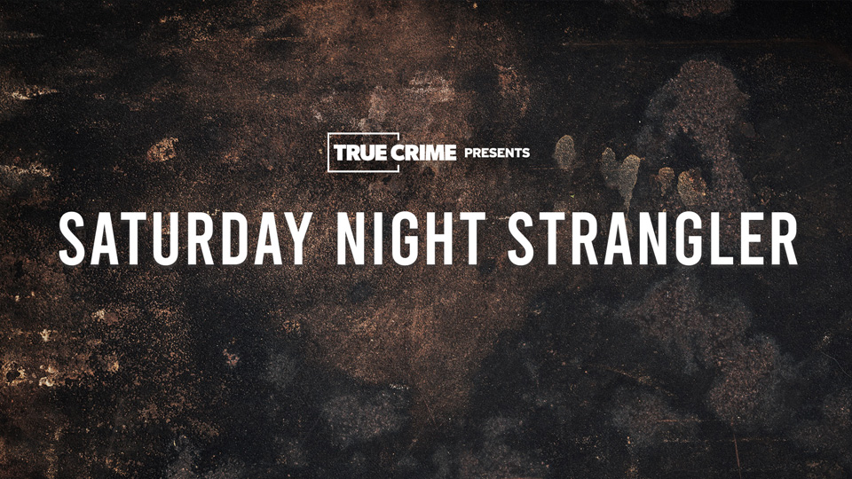 UK Crime Files: Saturday Night Strangler
