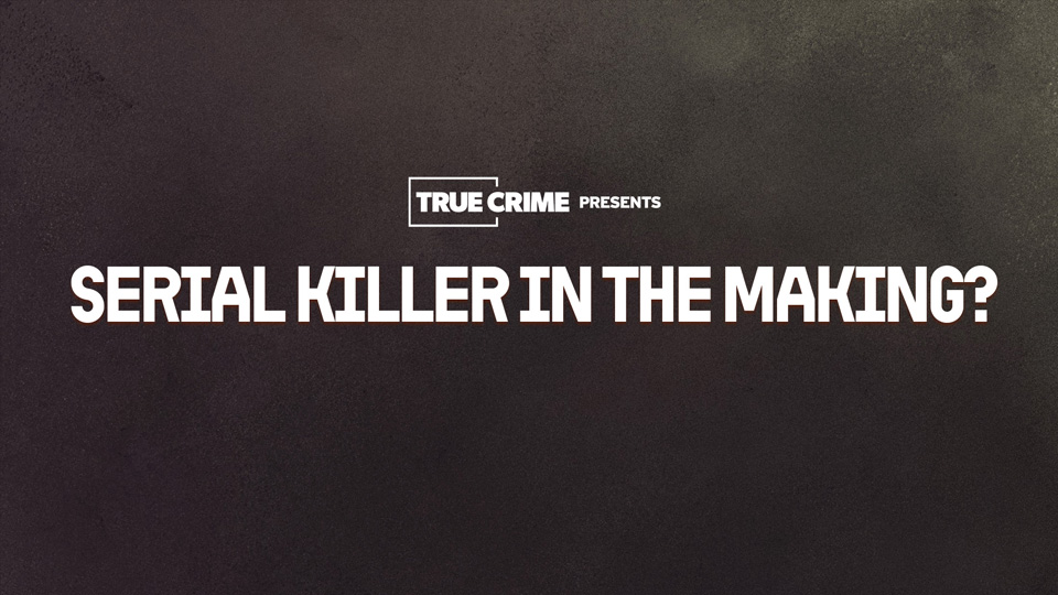 UK Crime Files: Serial Killer in the Making?