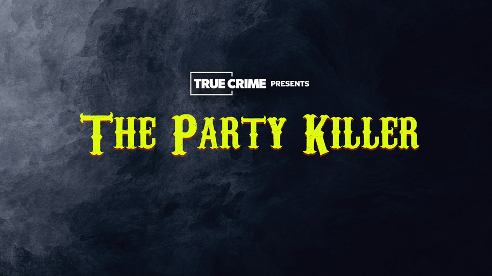UK Crime Files: The Party Killer