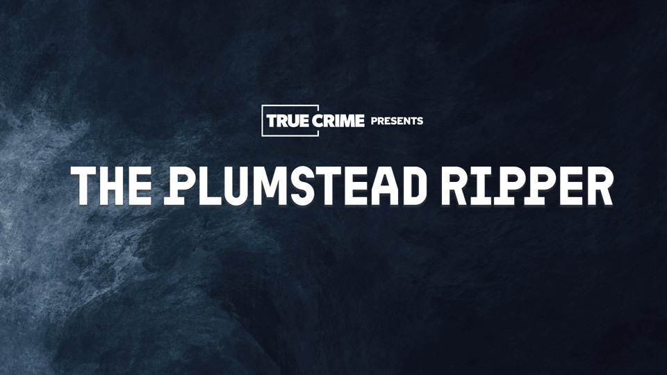 UK Crime Files: The Plumstead Ripper
