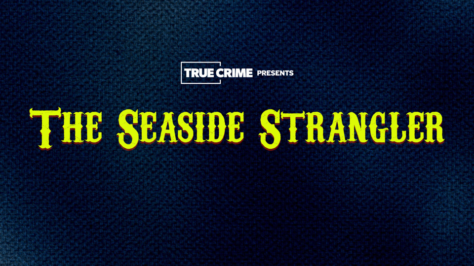 UK Crime Files: The Seaside Strangler
