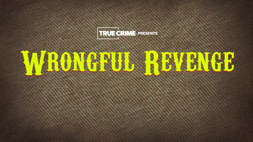 UK Crime Files: Wrongful Revenge