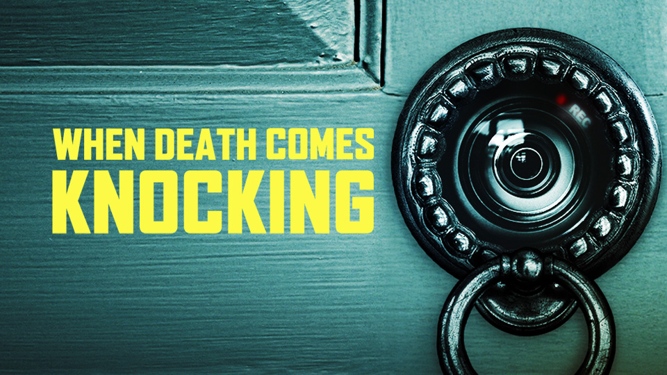 When Death Comes Knocking
