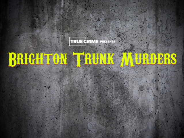 UK Crime Files: Brighton Trunk Murders