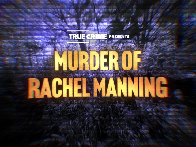 UK Crime Files: Murder of Rachel Manning