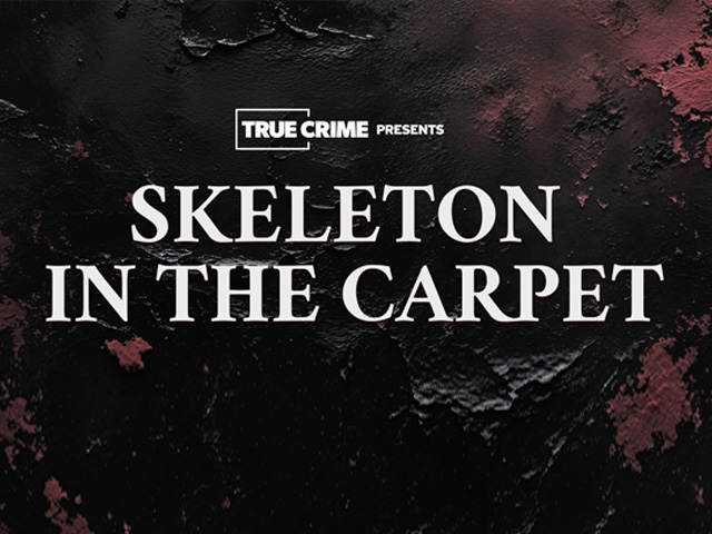 UK Crime Files: Skeleton In The Carpet